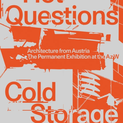 Hot Questions—Cold Storage: Architecture from Austria. The Permanent Exhibition at the Az W