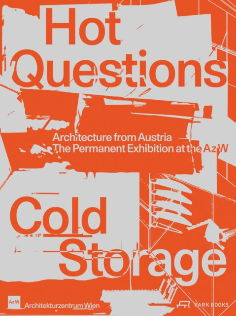 Hot Questions—Cold Storage: Architecture from Austria. The Permanent Exhibition at the Az W