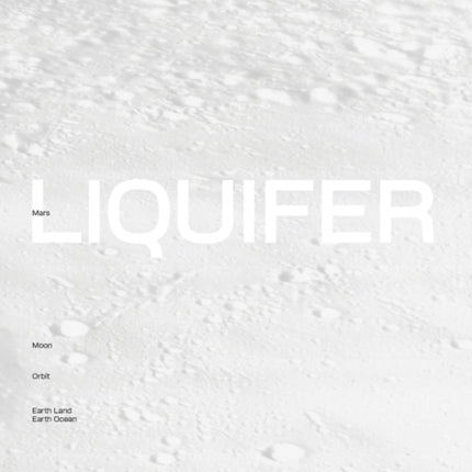 LIQUIFER. Living Beyond Earth: Architecture for Extreme Environments