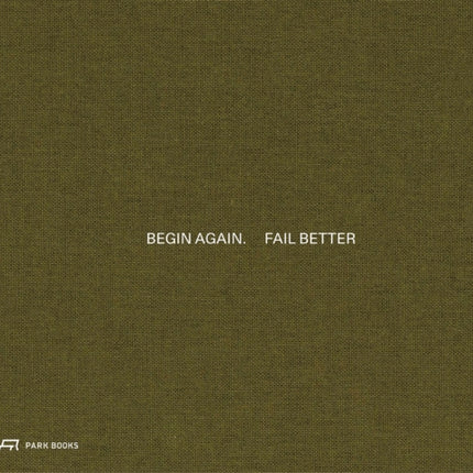 Begin Again. Fail Better