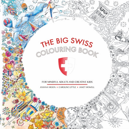 The Big Swiss Colouring Book: For Mindful Adults and Creative Children