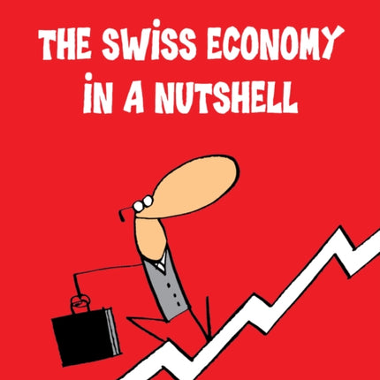 The Swiss Economy In A Nutshell