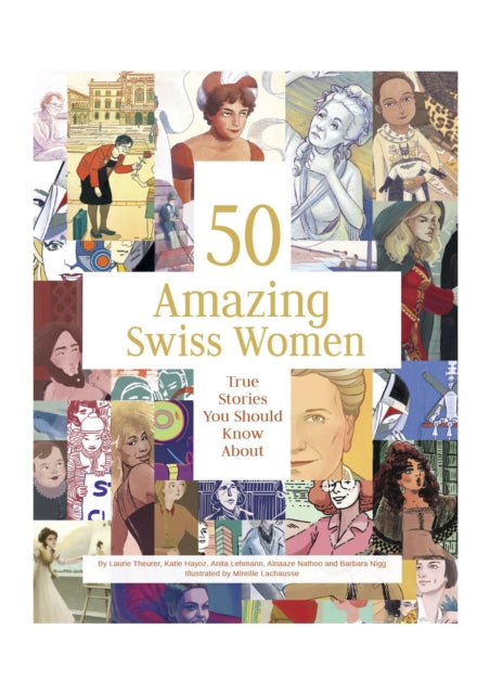 50 Amazing Swiss Women: True Stories You Should Know About