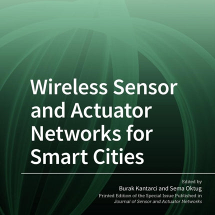 Wireless Sensor and Actuator Networks for Smart Cities