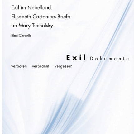 Exil Im Nebelland.- Elisabeth Castoniers Briefe