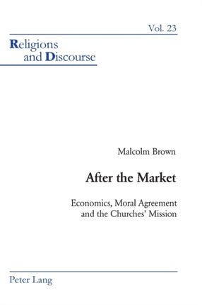 After the Market: Economics, Moral Agreement and
