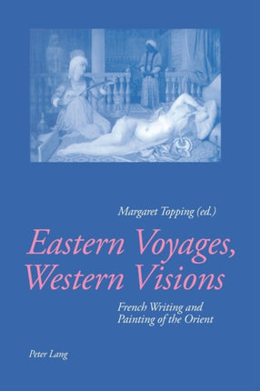 Eastern Voyages, Western Visions: French Writing