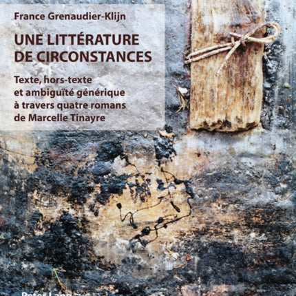 Une Littérature de Circonstances: Texte, Hors-Texte Et Ambiguïté Générique À Travers Quatre Romans de Marcelle Tinayre