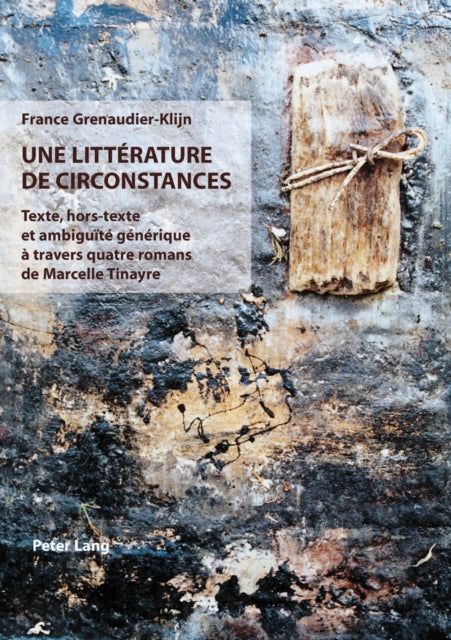 Une Littérature de Circonstances: Texte, Hors-Texte Et Ambiguïté Générique À Travers Quatre Romans de Marcelle Tinayre