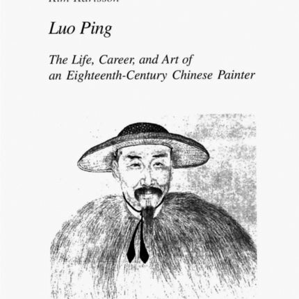 Luo Ping: The Life, Career, and Art of an Eighteenth-century Chinese Painter