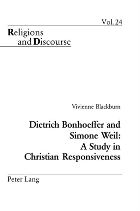 Dietrich Bonhoeffer and Simone Weil: A Study in