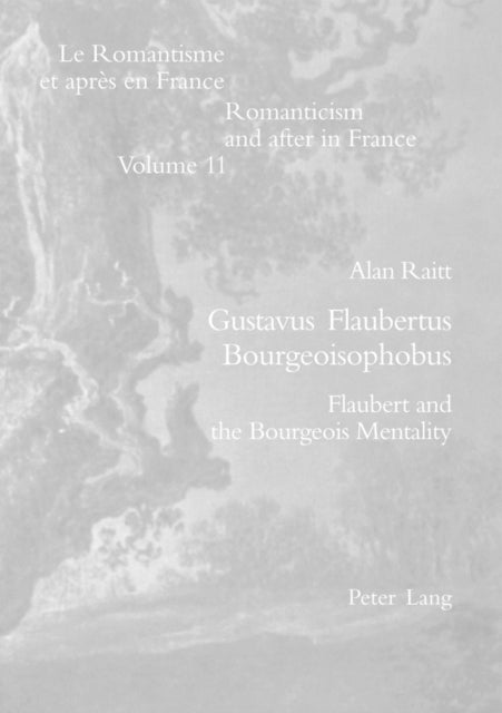 Gustavus Flaubertus Bourgeoisophobus: Flaubert and the Bourgeois Mentality