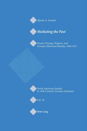 Mediating the Past: Gustav Freytag, Progress, and