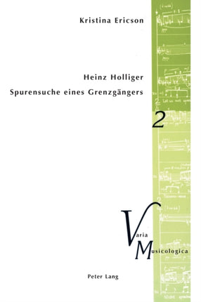 Heinz Holliger - Spurensuche eines Grenzgaengers: