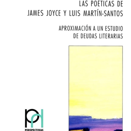 Las Poéticas de James Joyce Y Luis Martín-Santos: