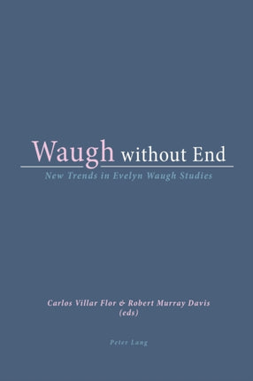 Waugh without End: New Trends in Evelyn Waugh Studies