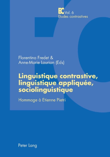 Linguistique Contrastive, Linguistique Appliquée, Sociolinguistique: Hommage À Etienne Pietri