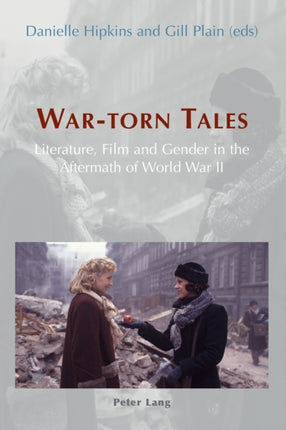 War-Torn Tales: Literature, Film and Gender in the Aftermath of World War II