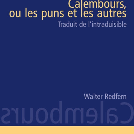 Calembours, Ou Les Puns Et Les Autres: Traduit de l'Intraduisable