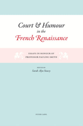 Court and Humour in the French Renaissance: