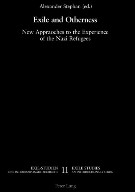 Exile and Otherness: New Approaches to the Experience of the Nazi Refugees