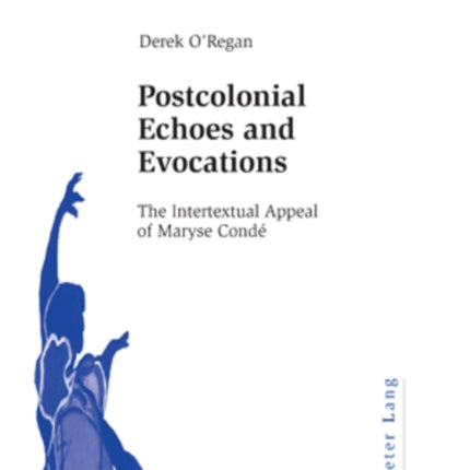 Postcolonial Echoes and Evocations: The Intertextual Appeal of Maryse Conde