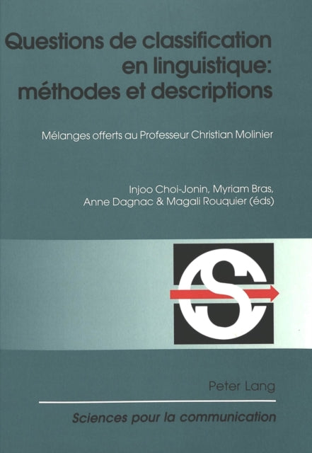 Questions de Classification En Linguistique: Méthodes Et Descriptions: Mélanges Offerts Au Professeur Christian Molinier