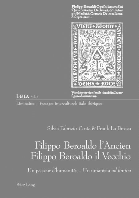 Filippo Beroaldo l'Ancien - Filippo Beroaldo Il Vecchio: Un Passeur d'Humanités - Un Umanista Ad Limina