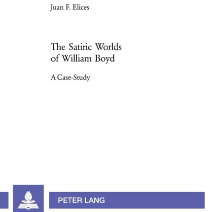 The Satiric Worlds of William Boyd: A Case Study