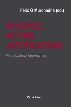 Violence, Victims, Justifications: Philosophical
