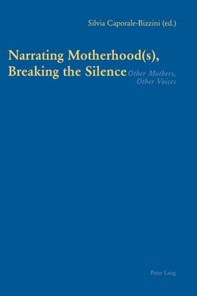 Narrating Motherhood(s), Breaking the Silence: