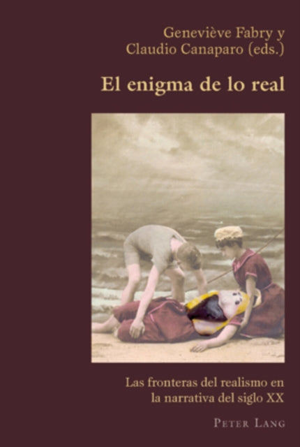 El Enigma De Lo Real: Las Fronteras Del Realismo En La Narrativa Del Siglo XX