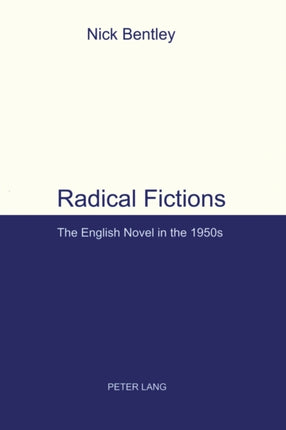Radical Fictions: The English Novel in the 1950s