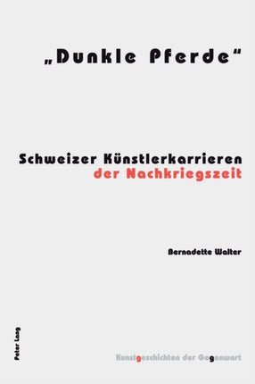 Dunkle Pferde: Schweizer Kuenstlerkarrieren der