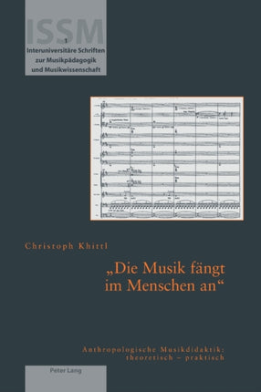 Die Musik faengt im Menschen an: Anthropologische