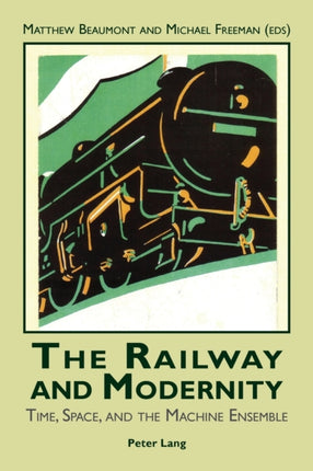 The Railway and Modernity: Time, Space, and the