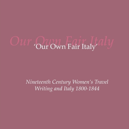 'Our Own Fair Italy': Nineteenth Century Women's