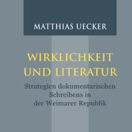 Wirklichkeit Und Literatur: Strategien Dokumentarischen Schreibens in Der Weimarer Republik