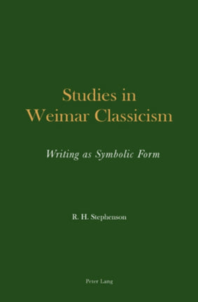 Studies in Weimar Classicism: Writing as Symbolic