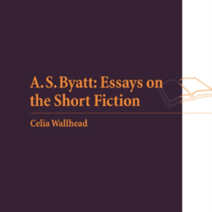 A S. Byatt: Essays on the Short Fiction