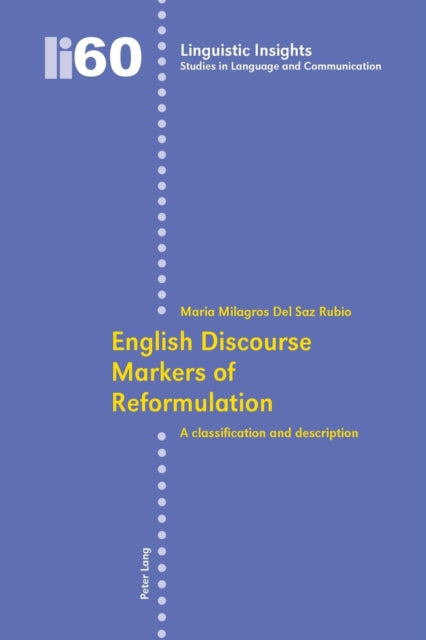 English Discourse Markers of Reformulation: A Classification and Description