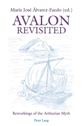 Avalon Revisited: Reworkings of the Arthurian