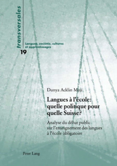 Langues À l'École: Quelle Politique Pour Quelle Suisse ?: Analyse Du Débat Public Sur l'Enseignement Des Langues À l'École Obligatoire