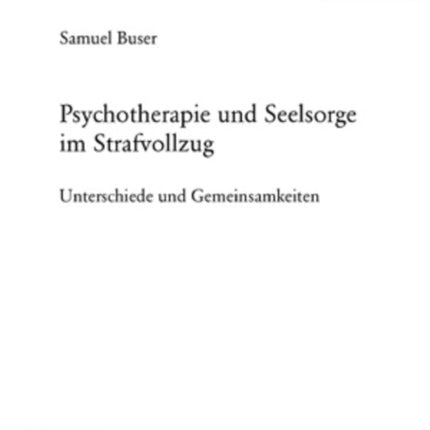 Psychotherapie Und Seelsorge Im Strafvollzug: Unterschiede Und Gemeinsamkeiten