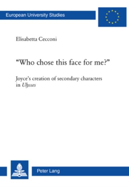 Who Chose This Face for Me?: Joyce's Creation of Secondary Characters in Ulysses: 435