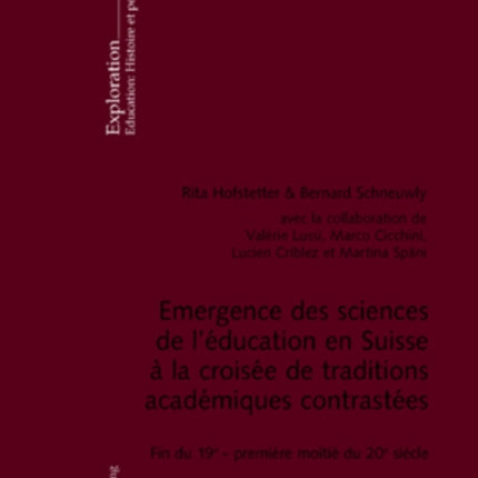 Emergence Des Sciences de l'Éducation En Suisse À La Croisée de Traditions Académiques Contrastées: Fin Du 19 E - Première Moitié Du 20 E Siècle