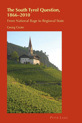 The South Tyrol Question, 1866–2010: From
