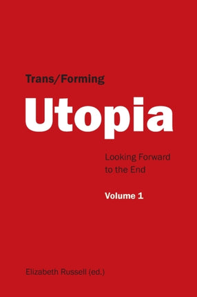 Trans/Forming Utopia - Volume I: Looking Forward