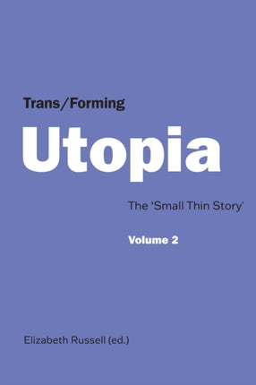 Trans/Forming Utopia - Volume II: The ‘Small Thin