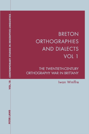 Breton Orthographies and Dialects - Vol. 1: The